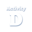 Activity D