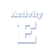 Activity E