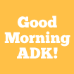 Good Morning ADK!